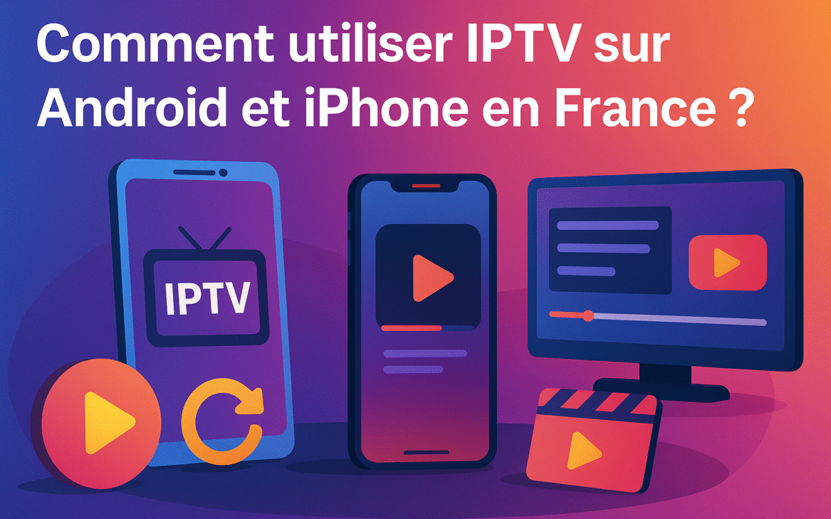 IPTV sur Android et iPhone